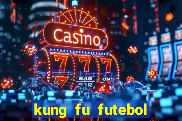 kung fu futebol clube download